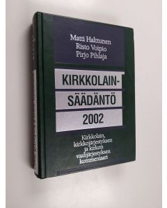 Kirjailijan Matti Halttunen käytetty kirja Kirkkolainsäädäntö 2002 : kirkkolain, kirkkojärjestyksen ja kirkon vaalijärjestyksen kommentaari