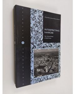 Kirjailijan Anja Kervanto Nevanlinna käytetty kirja Interpreting Nairobi : the cultural study of built forms