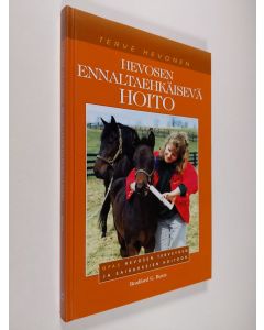 Kirjailijan Bradford G. Bentz käytetty kirja Hevosen ennaltaehkäisevä hoito : opas hevosen terveyden ja sairauksien hoitoon