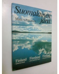Kirjailijan Matti A. Pitkänen käytetty kirja Suomalainen järvi = Finland - sjöarnas land = Finland - a land of lakes