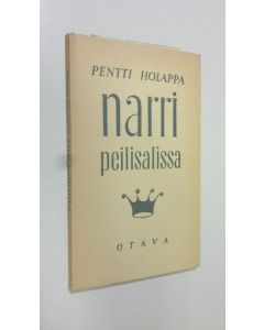 Kirjailijan Pentti Holappa käytetty kirja Narri peilisalissa : runoja