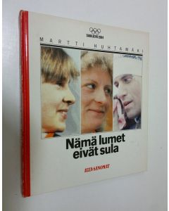 Kirjailijan Martti Huhtamäki käytetty kirja Nämä lumet eivät sula : Sarajevo 1984