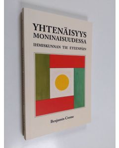 Kirjailijan Benjamin Creme käytetty kirja Yhtenäisyys moninaisuudessa : ihmiskunnan tie eteenpäin