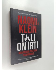 Kirjailijan Naomi Klein käytetty kirja T[u]li on irti : maapallon polttava tulevaisuus