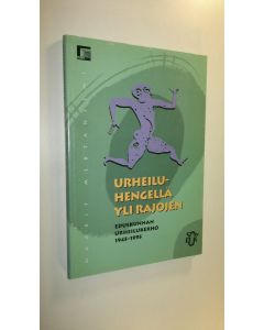 Kirjailijan Maarit Mertaniemi käytetty kirja Urheiluhengellä yli rajojen : eduskunnan urheilukerho 1945-1995