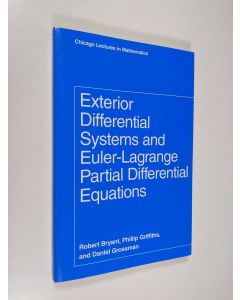 Kirjailijan Robert L. Bryant & Phillip Griffiths ym. käytetty kirja Exterior Differential Systems and Euler-Lagrange Partial Differential Equations (ERINOMAINEN)