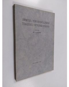 Kirjailijan Hannu Gabriel Haahti käytetty kirja Armeija terveydellisenä tekijänä yhteiskunnassa : yliopistollinen väitöskirja