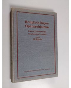 Kirjailijan K. Raitio käytetty kirja Kotipiirin kirjan opetusohjelmia