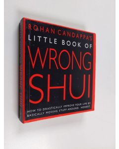 Kirjailijan Rohan Candappa käytetty kirja The Little Book of Wrong Shui : How to Drastically Improve Your Life by Basically Moving Stuff Around : Honest