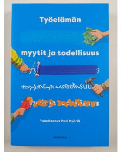 uusi kirja Työelämän myytit ja todellisuus (UUSI)