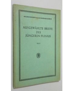 Tekijän Alfred Hoffmann  käytetty kirja Ausgewählte briefe des jungeren plinius : text