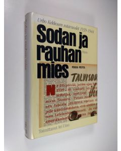 Kirjailijan Urho Kekkonen käytetty kirja Sodan ja rauhan mies : Urho Kekkosen sotavuodet 1939-1944