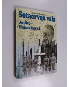 Kirjailijan Jouko Halmekoski käytetty kirja Sotaorvon vala ja kuinka se purkautui : muistelmat