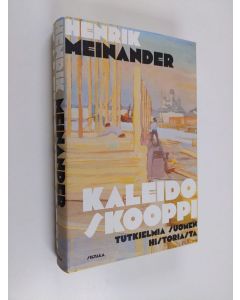 Kirjailijan Henrik Meinander käytetty kirja Kaleidoskooppi : Tutkielmia Suomen historiasta
