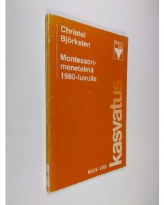 Kirjailijan Christel Björksten käytetty kirja Montessori-menetelmä 1980-luvulla