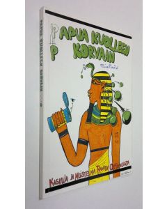 käytetty kirja Papua kuolleen korvaan : kaskuja ja muistelmia Raahen oppikoulusta 1884-1994