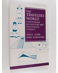 Kirjailijan Nona S. Starr käytetty kirja The Traveler's World - A Dictionary of Industry and Destination Literacy
