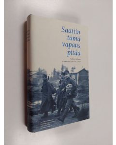 käytetty kirja Saatiin tämä vapaus pitää : tutkija kohtaa rovaniemeläisveteraanin