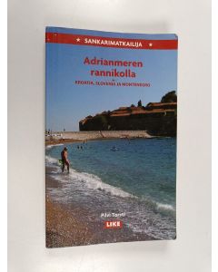 Kirjailijan Pilvi Torsti käytetty kirja Sankarimatkailija Adrianmeren rannikolla : Kroatia, Slovenia ja Montenegro