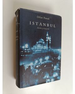 Kirjailijan Orhan Pamuk käytetty kirja Istanbul : muistot ja kaupunki