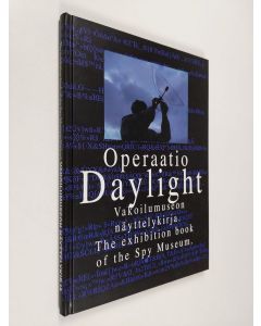 käytetty kirja Operaatio Daylight - Vakoilumuseon näyttelykirja - The exhibition book of the Spy Museum