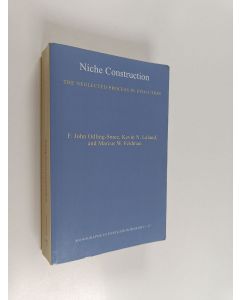 Kirjailijan F. John Odling-Smee käytetty kirja Niche construction : The neglected process in evolution