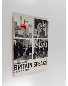 Kirjailijan Donald Fields käytetty kirja Britain speaks : a book with tapes