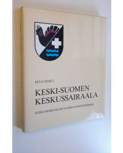 Kirjailijan Eeva Stolt käytetty kirja Keski-Suomen keskussairaala : keskussairaalasta sairaanhoitopiiriksi (UUDENVEROINEN)