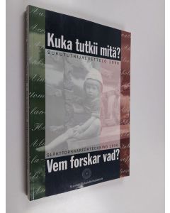 käytetty kirja Kuka tutkii mitä? : sukututkijaluettelo 1996 = Vem forskar vad? : släktforskarförteckning 1996