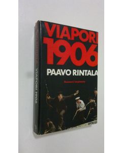 Kirjailijan Paavo Rintala käytetty kirja Viapori 1906 : Romaani kapinasta