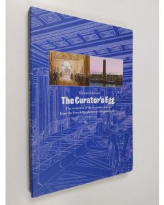 Kirjailijan Karsten Schubert käytetty kirja The curator's egg : the evolution of the museum concept from the French revolution to the present day (ERINOMAINEN)