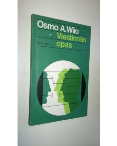 Kirjailijan Osmo A Wiio käytetty kirja Viestinnän opas