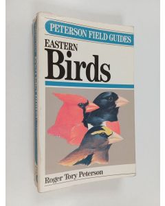 Kirjailijan Roger Tory Peterson käytetty kirja A field guide to the birds : a completely new guide to all the birds of Eastern and Central North America