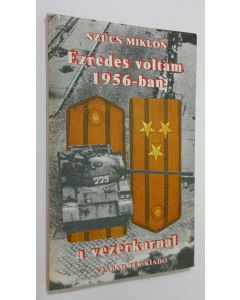Kirjailijan Szucs Miklos käytetty kirja Ezredes voltam 1956-ban a vezerkarnal