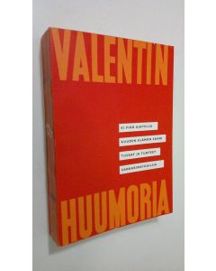 Kirjailijan Ensio Rislakki käytetty kirja Valentinin huumoria : ei pidä ajatella : kuuden elämän saari : tuskat ja tunteet : sankarimatkailija