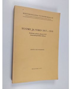 Kirjailijan Seppo Zetterberg käytetty kirja Suomi ja Viro 1917-1919 : poliittiset suhteet syksystä 1917 reunavaltiopolitiikan alkuun