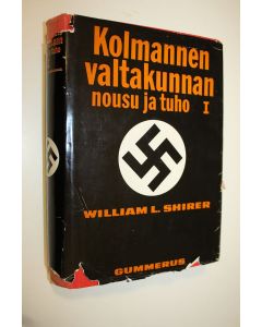 Kirjailijan William L. Shirer käytetty kirja Kolmannen valtakunnan nousu ja tuho : kansallissosialistisen Saksan historia 1