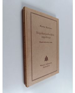 Kirjailijan Martta Martimo käytetty kirja Siipikarjanhoidon oppikirja maatalouskouluja varten