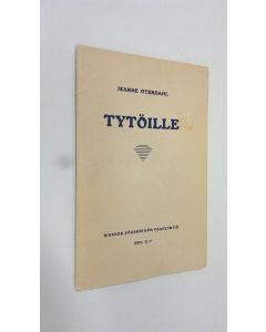 Kirjailijan Jeanne Oterdahl käytetty kirja Tytöille (lukematon)