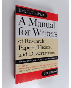 Kirjailijan Kate L. Turabian käytetty kirja A manual for writers of research papers, theses, and dissertations : Chicago style for students and researchers