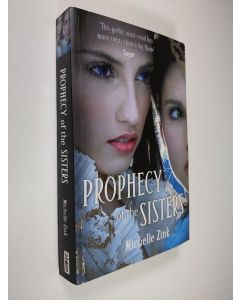 Kirjailijan Michelle Zink käytetty kirja Prophecy of the Sisters