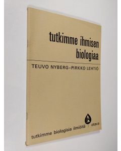 Kirjailijan Teuvo Nyberg & Pirkko Lehtiö käytetty teos Tutkimme ihmisen biologiaa