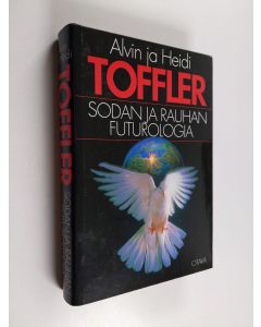 Kirjailijan Alvin Toffler käytetty kirja Sodan ja rauhan futurologia : miten selviydymme hengissä 2000-luvulla