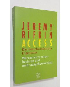 Kirjailijan Jeremy Rifkin käytetty kirja Access : das Verschwinden des Eigentums ; warum wir weniger besitzen und mehr ausgeben werden