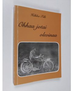 Kirjailijan Hilkka Tilli käytetty kirja Ohhaa jotai olevinaa : Orimattilan murteella