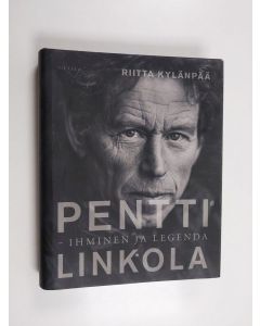 Kirjailijan Riitta Kylänpää käytetty kirja Pentti Linkola : ihminen ja legenda