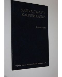Kirjailijan Raimo Ranta käytetty kirja Suurvalta-ajan kaupunkilaitos (eripainos)