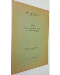 Kirjailijan Baron L. De Stael-Holstein käytetty teos Avis sur la question de la Carelie orientale (ERINOMAINEN)