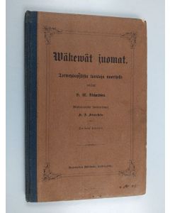 Kirjailijan Benjamin Ward Richardson käytetty kirja Wäkewät juomat : terveysopillisia luentoja kouluja ja perheitä varten