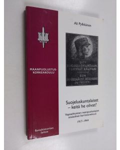 Kirjailijan Ali Pylkkänen käytetty kirja Suojeluskuntalaiset - keitä he olivat? : vapaaehtoisten maanpuolustajien sosiaalinen kerrostuneisuus 1917-1944